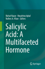 Salicylic Acid: A Multifaceted Hormone By Rahat Nazar (Editor), Noushina Iqbal (Editor), Nafees A. Khan (Editor) Cover Image