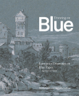 Drawing on Blue: European Drawings on Blue Paper, 1400s–1700s By Edina Adam (Editor), Michelle Sullivan (Editor), Mari-Tere Álvarez (Contributions by), Thea Burns (Contributions by), Marie-Noelle Grison (Contributions by), Camilla Pietrabissa (Contributions by), Leila Sauvage (Contributions by) Cover Image