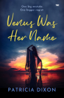 Venus Was Her Name By Patricia Dixon Cover Image