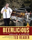 Beerlicious: The Art of Grillin' and Chillin' By Ted Reader Cover Image