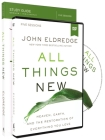 All Things New Study Guide with DVD: A Revolutionary Look at Heaven and the Coming Kingdom By John Eldredge Cover Image