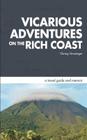 Vicarious Adventures on the Rich Coast: a travel guide and memoir Cover Image