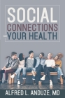 Social Connections and Your Health By Alfred Anduze Cover Image