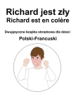 Polski-Francuski Richard jest zly / Richard est en colère Dwujęzyczna książka obrazkowa dla dzieci By Suzanne Carlson (Illustrator), Richard Carlson Cover Image