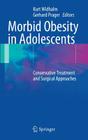 Morbid Obesity in Adolescents: Conservative Treatment and Surgical Approaches By Kurt Widhalm (Editor), Gerhard Prager (Editor) Cover Image