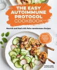 The Easy Autoimmune Protocol Cookbook: Nourish and Heal with 30-Minute, 5-Ingredient, and One-Pot Paleo Autoimmune Recipes By Karissa Long, Katie Austin, LCSW Cover Image
