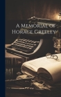 A Memorial of Horace Greeley By Anonymous Cover Image