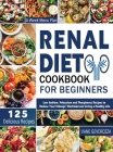 Renal Diet Cookbook for Beginners: Low Sodium, Potassium and Phosphorus Recipes to Reduce Your Kidneys' Workload and Living a Healthy Life By Vane Geverozza Cover Image
