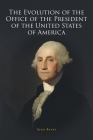 The Evolution of the Office of the President of the United States of America By Sean Burns Cover Image