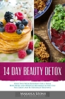 14 Day Beauty Detox: Your Two-Week Blueprint For a Total Body Reset and Spiritual Recharge so You Can Feel Great and Be Naturally Beautiful By Makayla Leone Cover Image