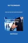 Nlp Techniques: What Is Nlp and How to Use in Relationships By Joel Gruun Cover Image