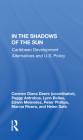 In the Shadows of the Sun: Caribbean Development Alternatives and U.S. Policy By Carmen Diana Deere, Peggy Antrobus, Lynn Bolles Cover Image