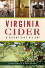 Virginia Cider: A Scrumptious History (American Palate) By Alistair Reece, J. Mark Stewart Cover Image