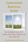 Caregivers Survival Guide: How to Eliminate Stress in 30 Minutes with Chinese Medicine and Other Useful Tools By Kim Blaufuss Cover Image