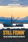Still Fishin': The BC Fishing Industry Revisited Cover Image