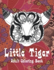 Little Tiger - Adult Coloring Book By Liberty Wiggins Cover Image