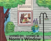 Looking Out, Looking In Norm's Window By Bess Bouley, Joyce Eckes, Jodi Youngman (Illustrator) Cover Image