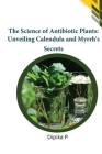 The Science of Antibiotic Plants: Unveiling Calendula and Myrrh's Secrets Cover Image