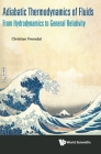 Adiabatic Thermodynamics of Fluids: From Hydrodynamics to General Relativity By Christian Fronsdal Cover Image