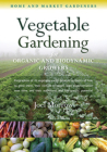 Vegetable Gardening for Organic and Biodynamic Growers: Home and Market Gardeners Cover Image