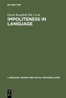 Impoliteness in Language: Studies on Its Interplay with Power in Theory and Practice By Derek Bousfield (Editor), Miriam A. Locher (Editor) Cover Image