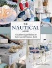 The Nautical Home: Coastline-Inspired Ideas to Decorate with Seaside Spirit By Anna Örnberg, Gun Penhoat (Translated by) Cover Image