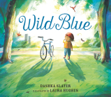 Wild Blue: Taming a Big-Kid Bike By Dashka Slater, Laura Hughes (Illustrator) Cover Image