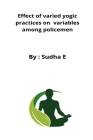 Effect of varied yogic practices on variables among policemen By Sudha E Cover Image