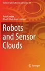 Robots and Sensor Clouds (Studies in Systems #36) By Anis Koubaa (Editor), Elhadi Shakshuki (Editor) Cover Image