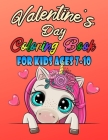 Valentine's Day Coloring Book For Kids Ages 7-10: Romantic Love Valentines Day Coloring Book Containing Heart Floral Line Art To Color for Kids and Te Cover Image