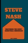 Steve Nash: Mastering the Court - Basketball Chronicles Cover Image