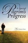A Special Pilgrim's Progress By Mary Francess Froese Cover Image