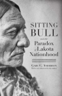 Sitting Bull and the Paradox of Lakota Nationhood By Gary C. Anderson, Mark C. Carnes (Editor), Mark C. Carnes (Preface by) Cover Image