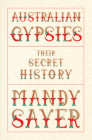 Australian Gypsies: Their Secret History By Mandy Sayer Cover Image