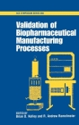 Validation of Biopharmaceutical Manufacturing Processes (ACS Symposium #698) By Brian D. Kelley (Editor), R. Andrew Ramelmeier (Editor) Cover Image