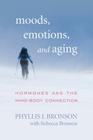 Moods, Emotions, and Aging: Hormones and the Mind-Body Connection Cover Image