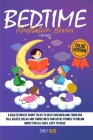 Bedtime Meditation Stories for Kids: A Collection of Short Tales to Help Children and Toddlers Fall Asleep, Relax and Thrive with Fantastic Stories to Cover Image