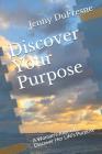 Discover Your Purpose: A Woman By Jenny DuFresne Cover Image