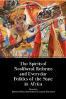 The Spirits of Neoliberal Reforms and Everyday Politics of the State in Africa By Beatrice Hibou (Editor), Boris Samuel (Editor), Laurent Fourchard (Editor) Cover Image