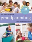 The Joyous Gift of Grandparenting: 101 Practical Ideas & Meaningful Activities to Share Your Love By Doug Hewitt, Robin Hewitt Cover Image