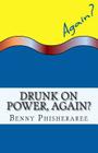 Drunk On Power, Again?: It's Only Common Sense By David Wright (Editor), Benny Phisheraree Cover Image