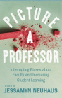 Picture a Professor: Interrupting Biases about Faculty and Increasing Student Learning (Teaching and Learning in Higher Education) Cover Image