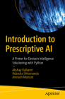 Introduction to Prescriptive AI: A Primer for Decision Intelligence Solutioning with Python Cover Image
