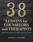 38 Lessons for Counselors and Therapists: How Personal Experiences Shape Professional Growth By Jeffrey a. Kottler Cover Image