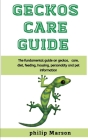 Geckos Care Guide: The fundamental guide on geckos, care, diet, feeding, housing, personality and pet information Cover Image