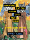 A Window That Can Neither Open Nor Close: Poems, Plots, Chance (Multiverse) By Lauren Russell Cover Image