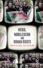 Media, Mobilization, and Human Rights: Mediating Suffering Cover Image