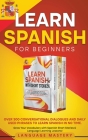 Learn Spanish for Beginners: Over 300 Conversational Dialogues and Daily Used Phrases to Learn Spanish in no Time. Grow Your Vocabulary with Spanis By Language Mastery Cover Image