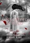 Anna Dressed in Blood (Anna Dressed in Blood Series #1) By Kendare Blake Cover Image