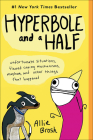 Hyperbole and a Half: Unfortunate Situations, Flawed Coping Mechanisms, Mayhem, and Other Things That Happened By Allie Brosh Cover Image
